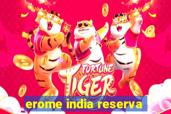 erome india reserva